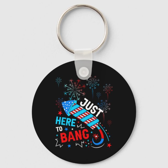 Here To Bang Funny 4th Of July Independence Day  Key Ring (Front)