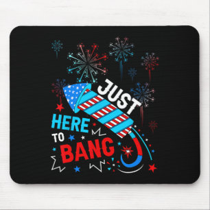 Here To Bang Funny 4th Of July Independence Day Mouse Pad