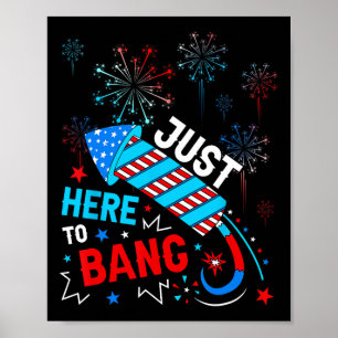 Here To Bang Funny 4th Of July Independence Day  Poster
