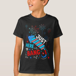 Here To Bang Funny 4th Of July Independence Day  T-Shirt