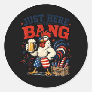 Here To Bang Funny Patriotic Chicken Beer 4th Of Classic Round Sticker