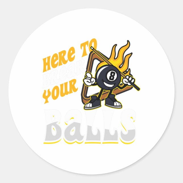Here To Break Your Billiard Player Snooker Pool 8  Classic Round Sticker (Front)