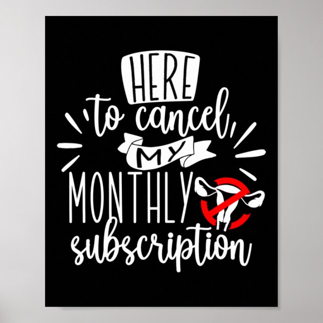 Here To Cancel My Monthly Subscription Sticker  Poster (Front)