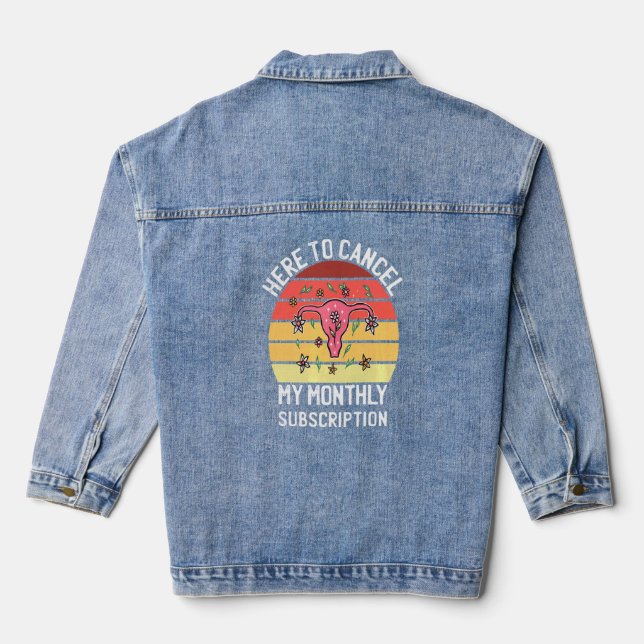 Here To Cancel My Monthly Subscription Uterus Wome Denim Jacket (Back)