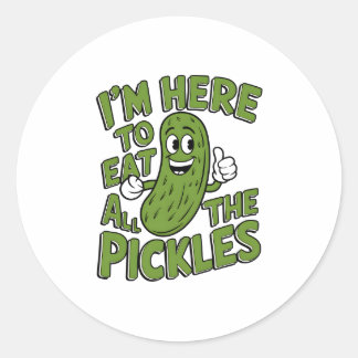 Here to Eat All the Pickles  Classic Round Sticker