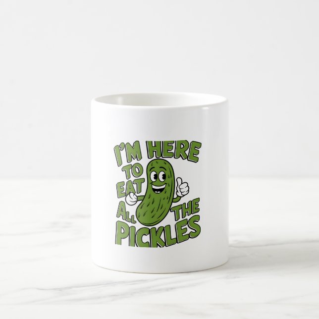 Here to Eat All the Pickles  Coffee Mug (Center)