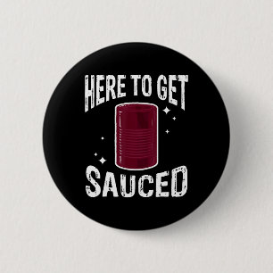 Here To Get Sauced Fun Cranberry Sauce Thanksgivin 6 Cm Round Badge