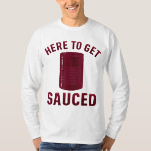 Here To Get Sauced Funny Cranberry Sauce Thanksgiv T-Shirt