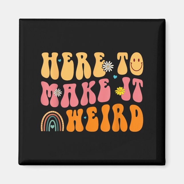 Here To Make It Weird SPED Teacher Gift Magnet (Front)