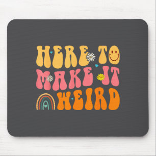 Here To Make It Weird Sped Teacher Gift Mouse Pad