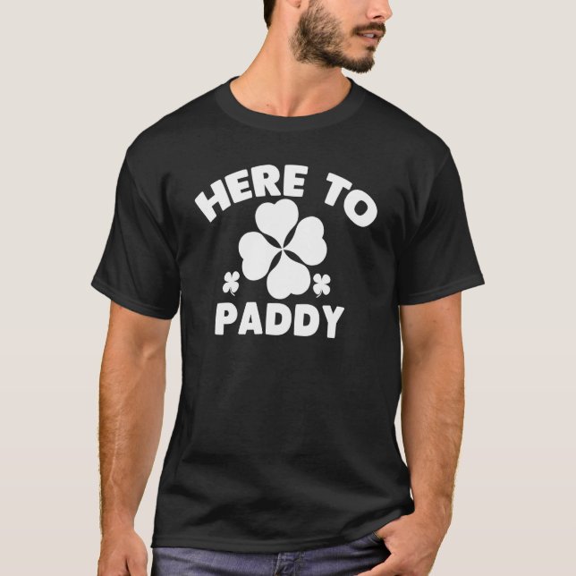 Here To Paddy Cool St Patrick's Day Celebration T-Shirt (Front)