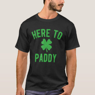 Here To Paddy - Funny St. Patrick's Day T-Shirt