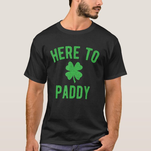 Here To Paddy - Funny St. Patrick's Day T-Shirt (Front)
