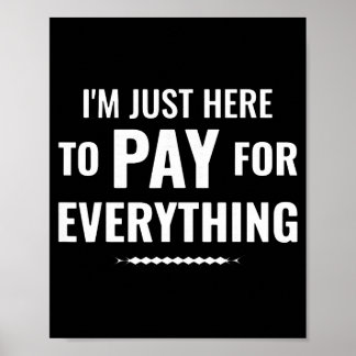 Here to pay for everything funny dad family trip poster
