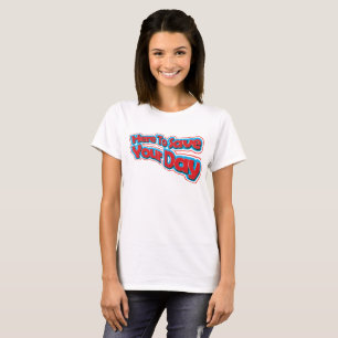 Here to Save Your Day Funny Quote with Red Text T-Shirt