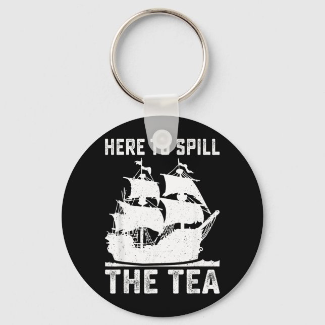 Here To Spill The Tea Funny 4th of July Patriotic Key Ring (Front)