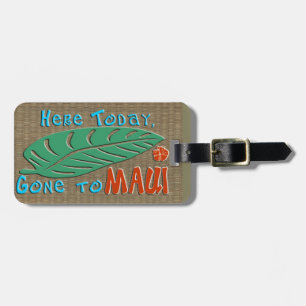Here Today Gone to Maui   Funny Maui Hawaii Travel Luggage Tag