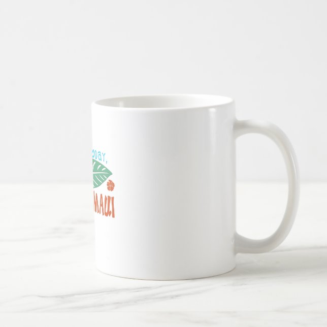 Here Today Gone to Maui Tshirt Coffee Mug (Right)