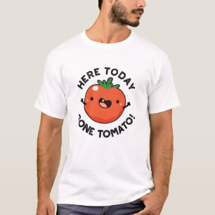 Here Today Gone Tomato Funny Veggie Pun  T-Shirt