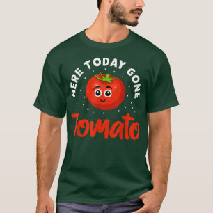 Here Today, Gone Tomato Veganism Design For Vegans T-Shirt