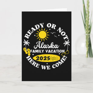 Here We Come Alaska Family Vacation Summer 2025 Ma Card