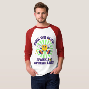Here We Glow, Spark Joy, Spread Light T-Shirt