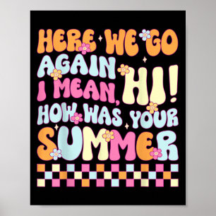 Here We Go Again I Mean Hi How Was Your Summer Men Poster