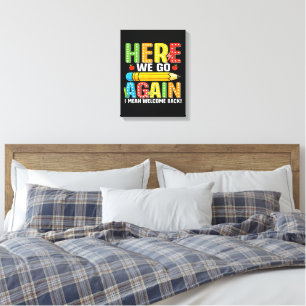Here We Go Again I Mean Welcome Back Canvas Print