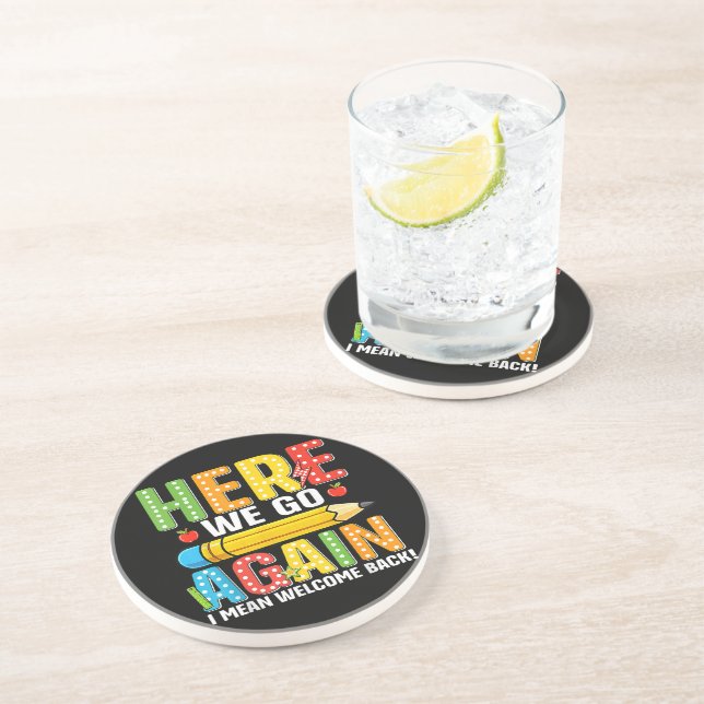 Here We Go Again I Mean Welcome Back Coaster (Side)