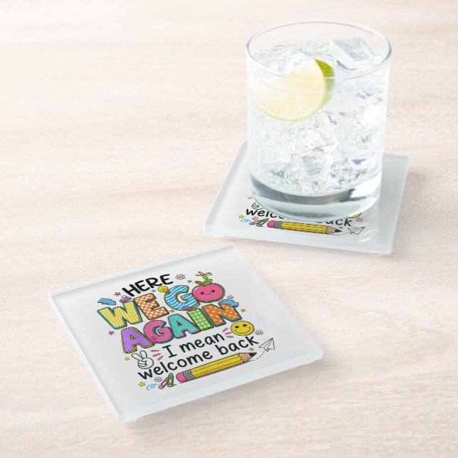 Here We Go Again I Mean Welcome Back Glass Coaster (Angled)