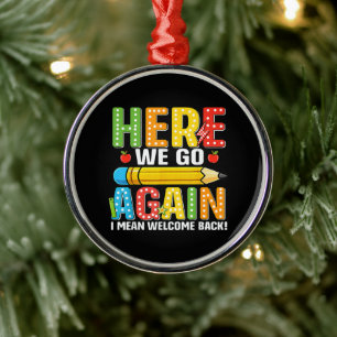 Here We Go Again I Mean Welcome Back Metal Tree Decoration
