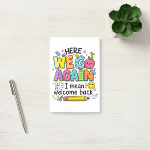 Here We Go Again I Mean Welcome Back Post-it Notes