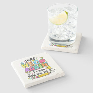 Here We Go Again I Mean Welcome Back Stone Coaster