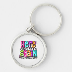 Here We Go Again I Mean Welcome Back Teacher Back Key Ring