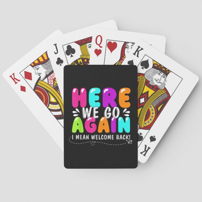 Here We Go Again I Mean Welcome Back Teacher Back  Playing Cards (Back)