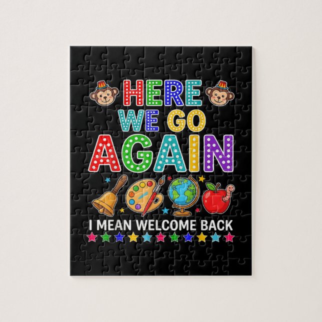 Here We Go Again I Mean Welcome Back to School Jigsaw Puzzle (Vertical)