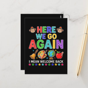 Here We Go Again I Mean Welcome Back to School Postcard