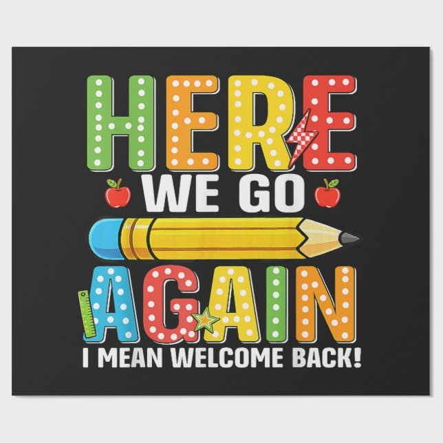 Here We Go Again I Mean Welcome Back Wrapping Paper (Flat)