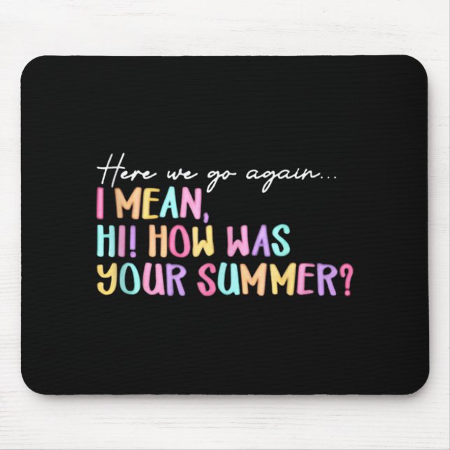 Here We Go Again Summer Ending Funny Teacher Graph Mouse Pad (Front)