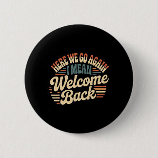Here We Go Again Teacher 6 Cm Round Badge