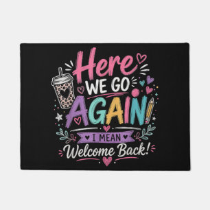 Here We Go Again Teacher Funny First Day of School Doormat
