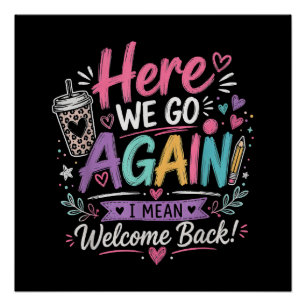 Here We Go Again Teacher Funny First Day of School Poster