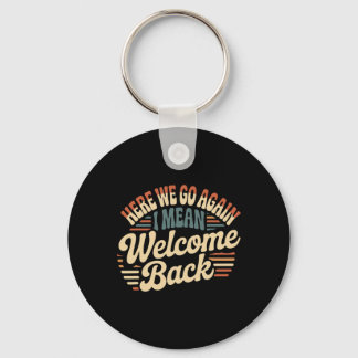 Here We Go Again Teacher Key Ring