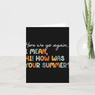 Here We Go Again Teacher Shirt First Day Of School Card