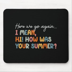 Here We Go Again Teacher Shirt First Day Of School Mouse Pad