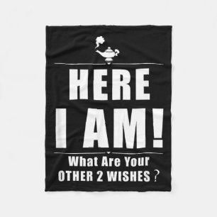 Here What Are Other 2 Wishes Funny Sarcastic Quote Fleece Blanket