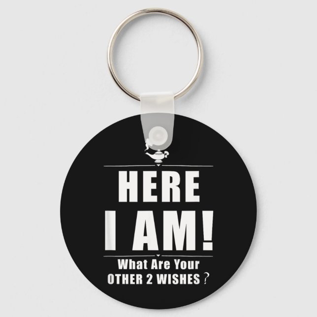 Here What Are Other 2 Wishes Funny Sarcastic Quote Key Ring (Front)