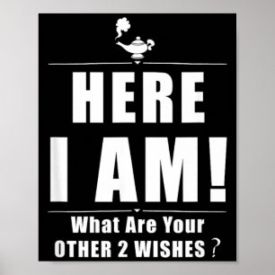 Here What Are Other 2 Wishes Funny Sarcastic Quote Poster