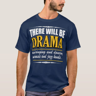 here Will be Drama Funny Acting T-Shirt