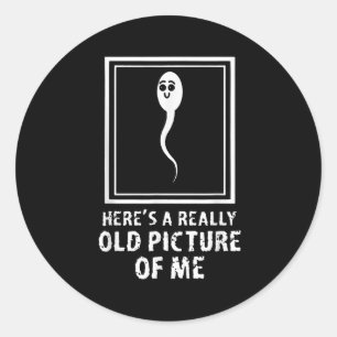 Heres A Really Old Picture Of Me Funny Adult Humou Classic Round Sticker